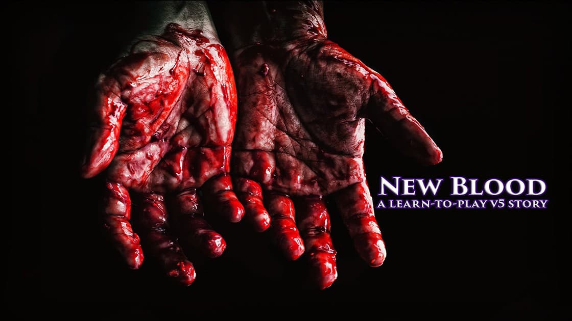 New Blood - A Learn to Play Vampire: The Masquerade v5 Story