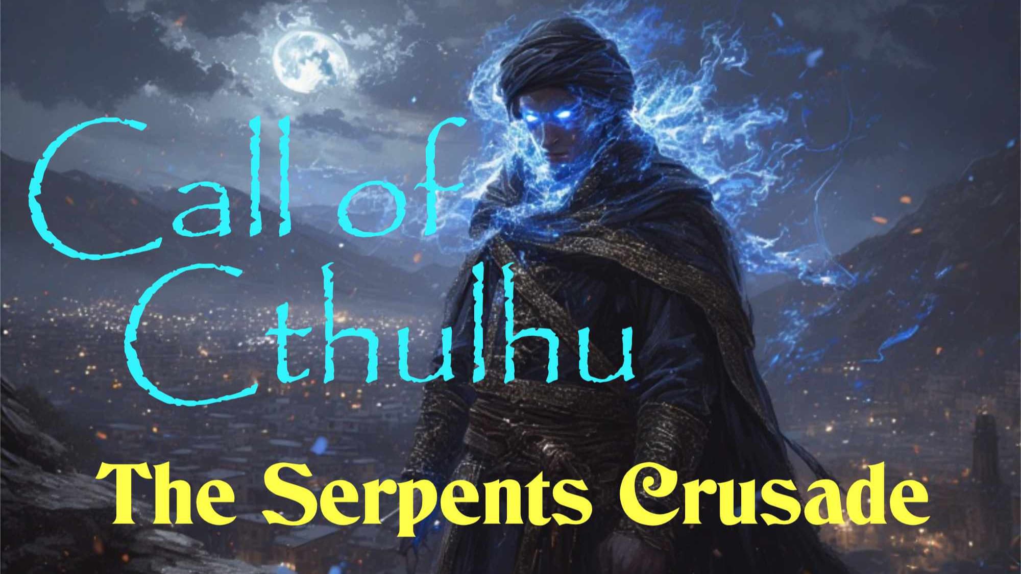 Call of Cthulhu - The Serpents Crusade. Trouble in 1920's Persia