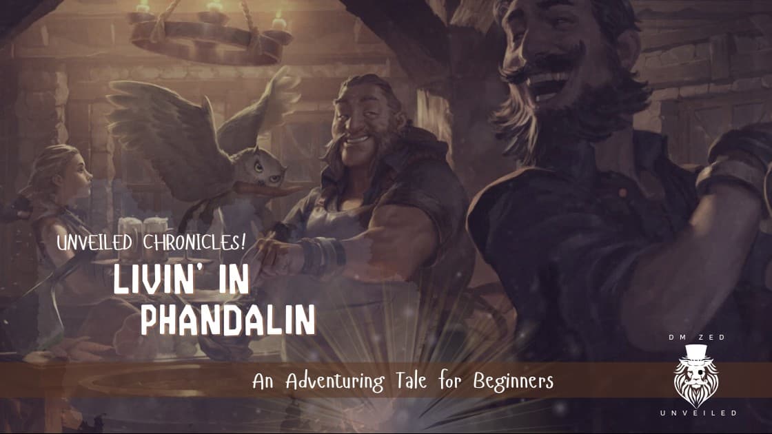 Adventure Chronicles! Livin' in Phandalin | Lv. 1 - 7 Campaign