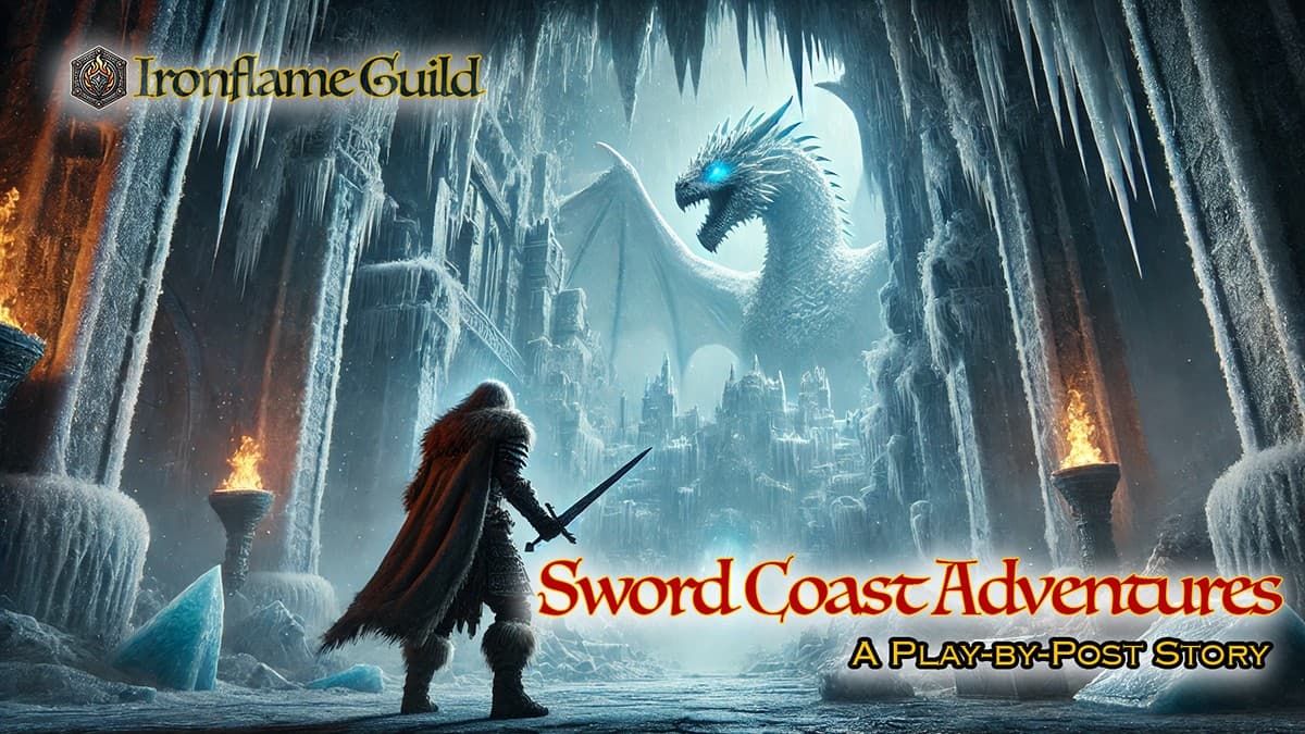 Ironflame Guild's Sword Coast Adventures - Play-by-Post (PbP)