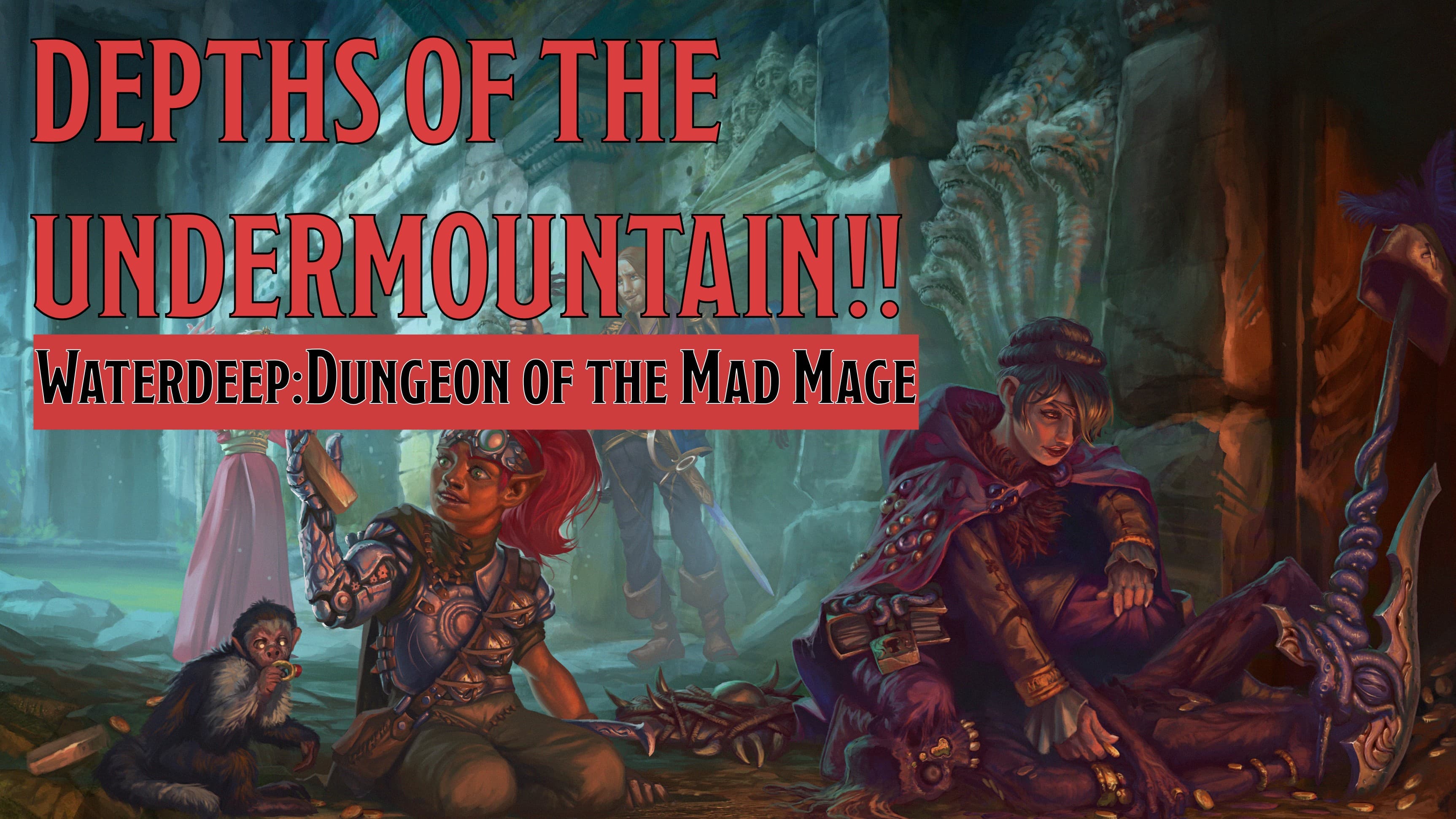DEPTHS OF THE UNDERMOUNTAIN (Dungeon of the Mad Mage)