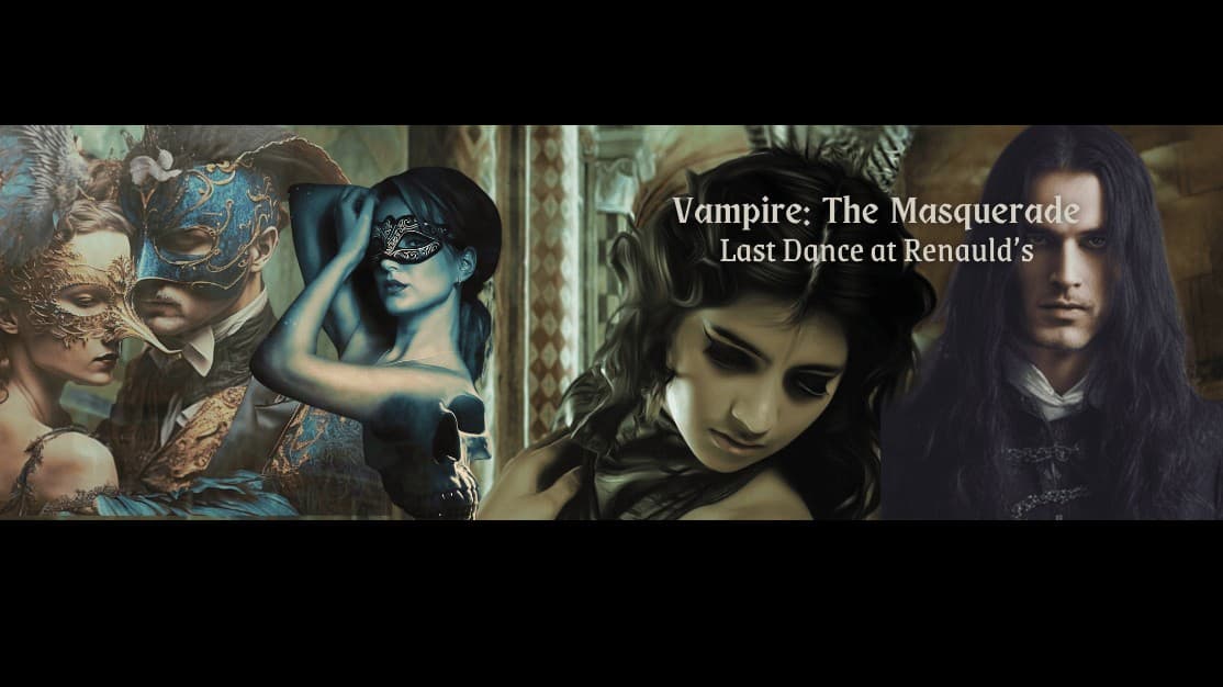 Last Dance at Renauld's | Learn-to-Play Vampire: The Masquerade