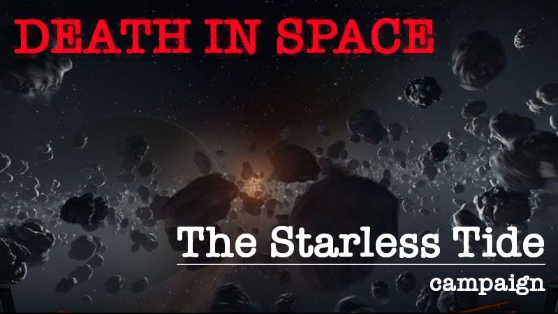 Death In Space: The Starless Tide | campaign | learn-to-play | homebrew | free session zero