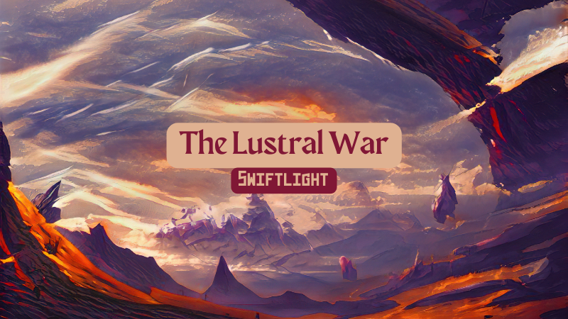 The Lustral War: Swiftlight (Homebrew)