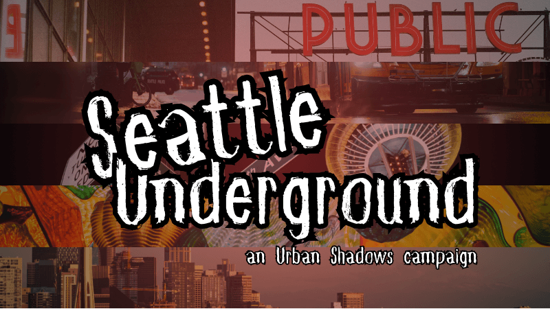 Seattle Underground: an Urban Shadows game
