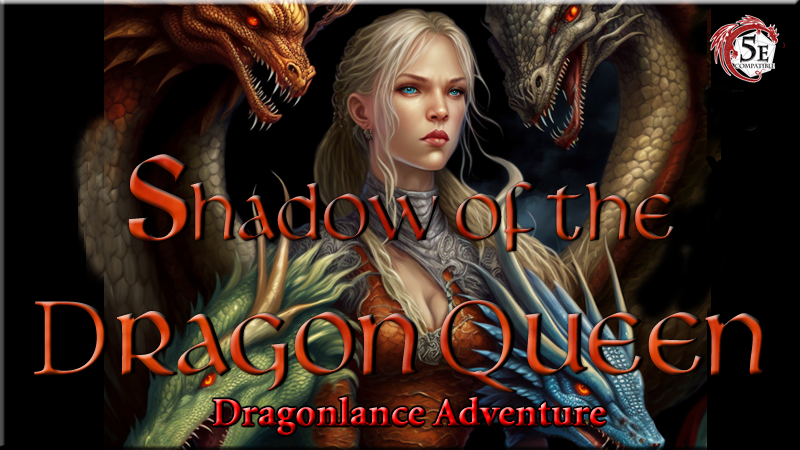 Play Dungeons & Dragons 5e Online  [Dungeons & Dragons 5e] Dragonlance:  Shadow of the Dragonqueen