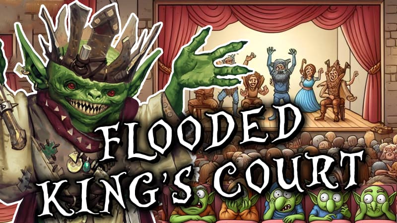 [PATHFINDER 2E ONE-SHOT!] Flooded King's Court - A level 2 one-shot brimming with roleplay, combat, and exploration! Impress the Goblin King with your acting skills! Deal with the monster underneath the Flooded Court!