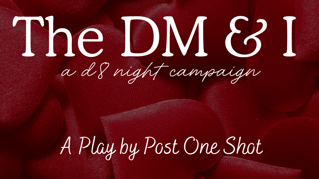 The DM & I: A D8 Night Campaign