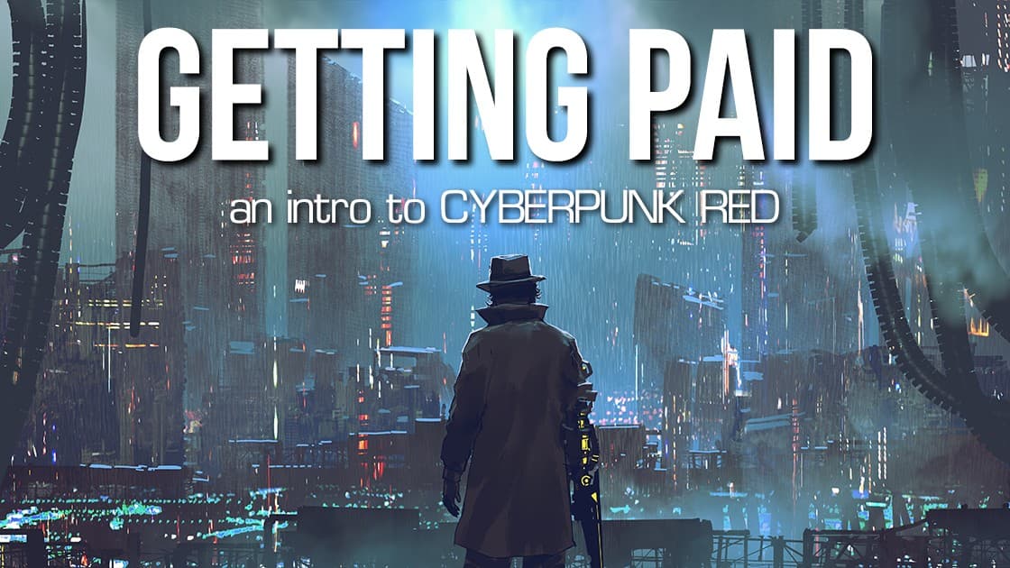 Intro to Cyberpunk RED | Getting Paid