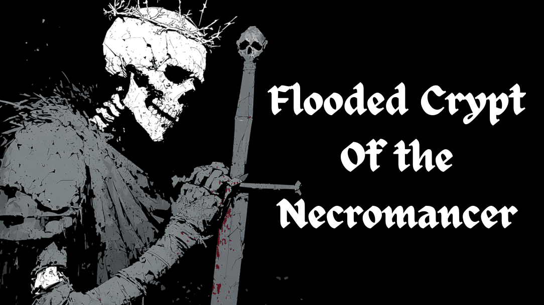 Flooded Crypt of the Necromancer!
