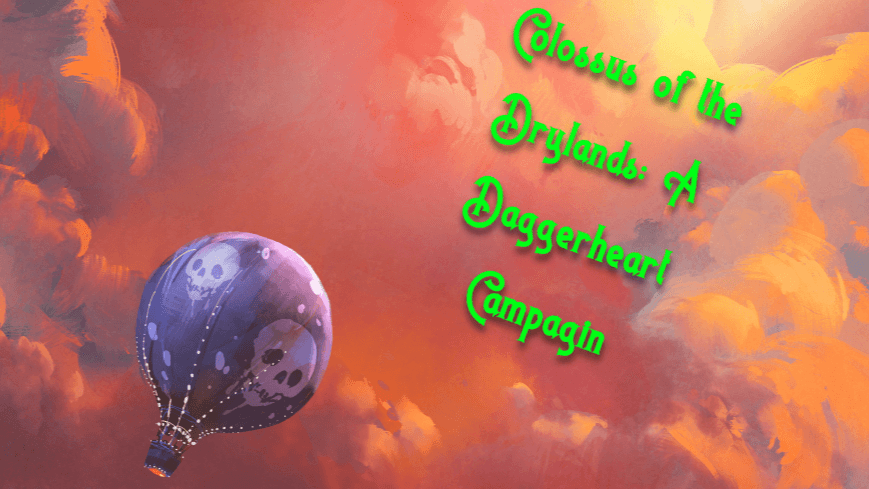 Colossus of the Drylands: A Daggerheart Campagin