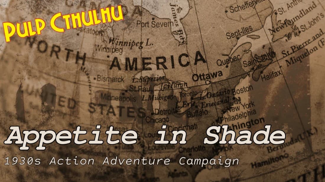 Appetite in Shade - A Pulp Cthulhu Campaign