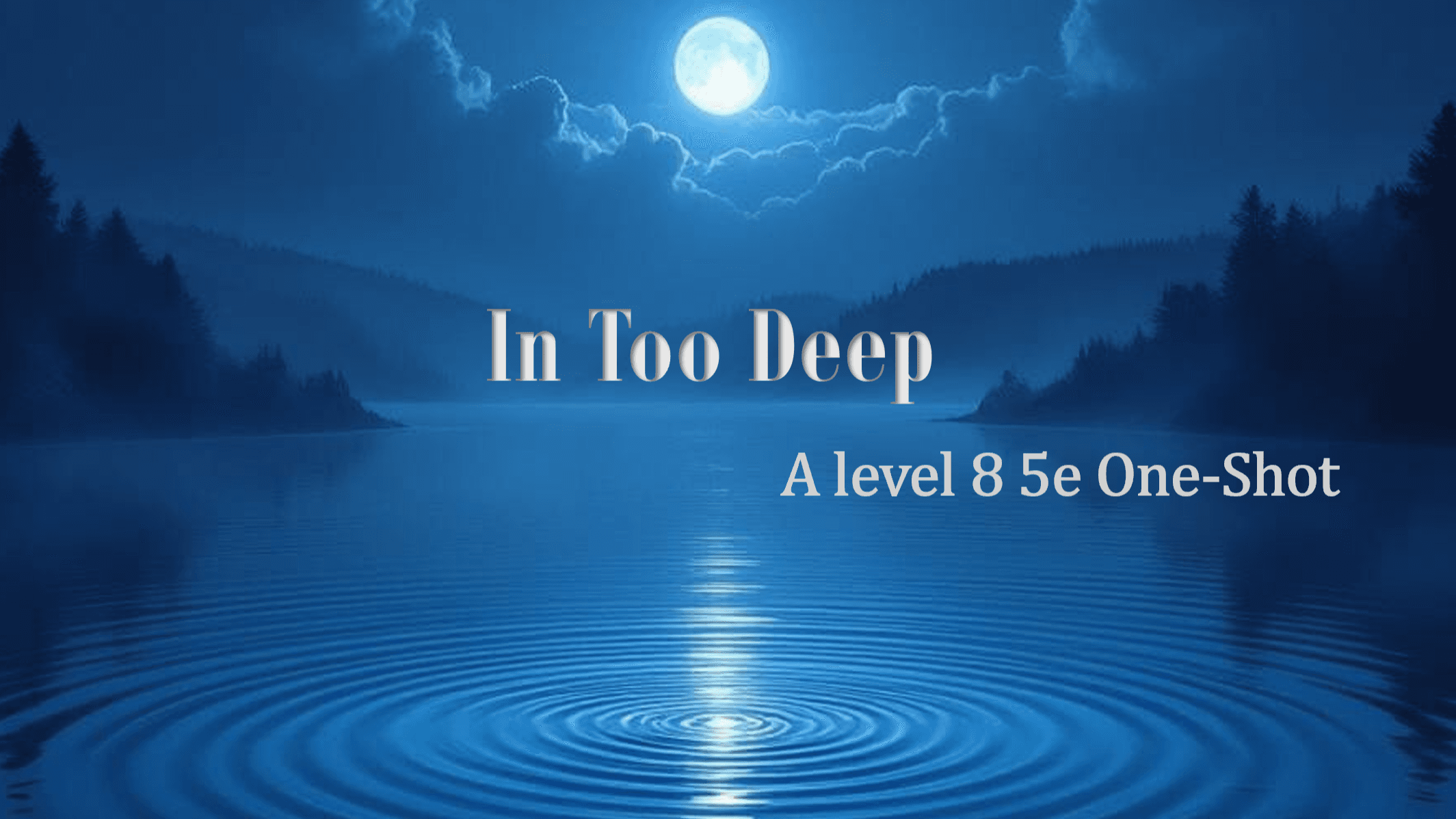 In Too Deep - A level 8 One-Shot Wonders Adventure!