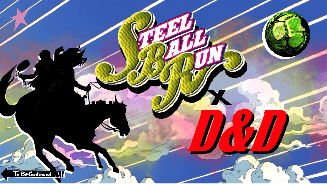 Jojo's Bizarre Adventure: [STEEL BALL RUN] x D&D