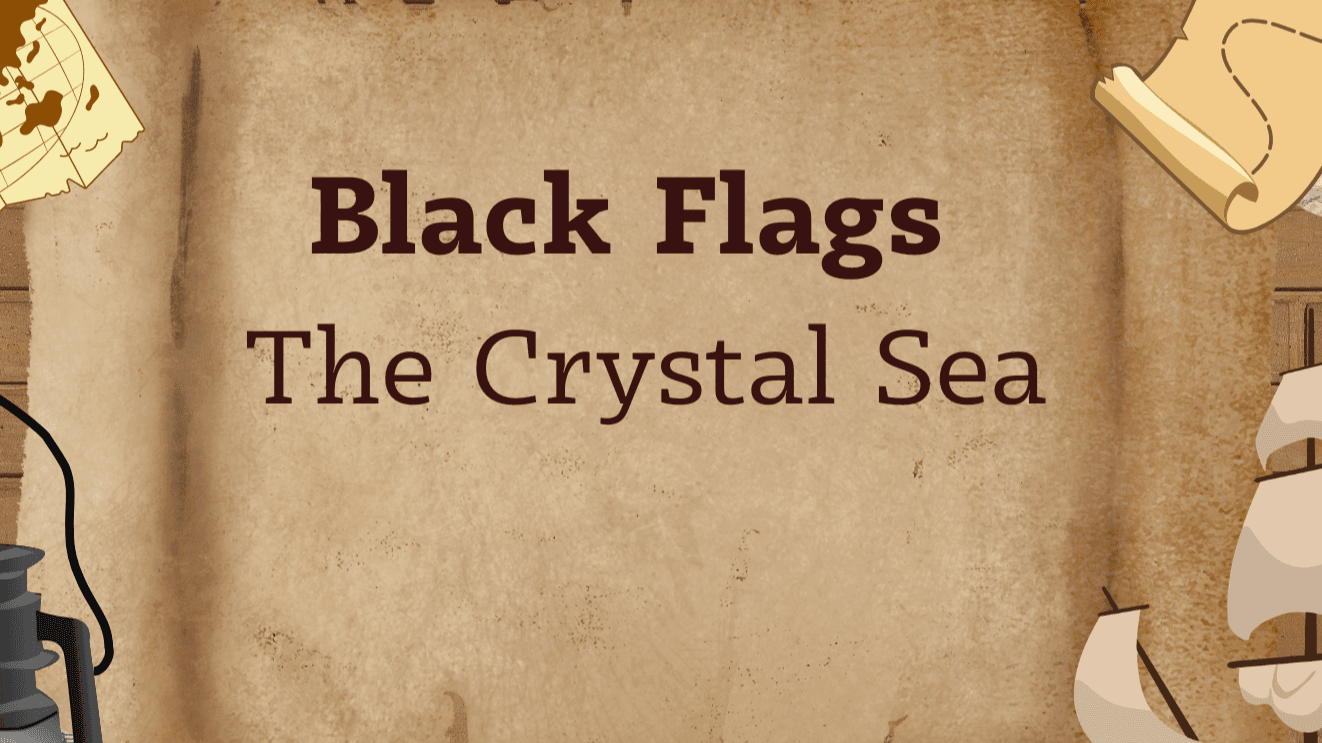 Black Flags: The Crystal Sea