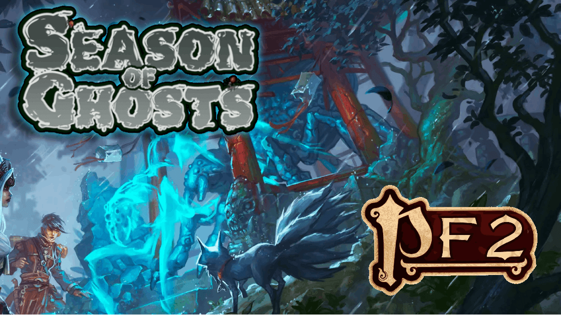Season of Ghost | Pathfinder 2e | Learn to Play | Levels 1-12