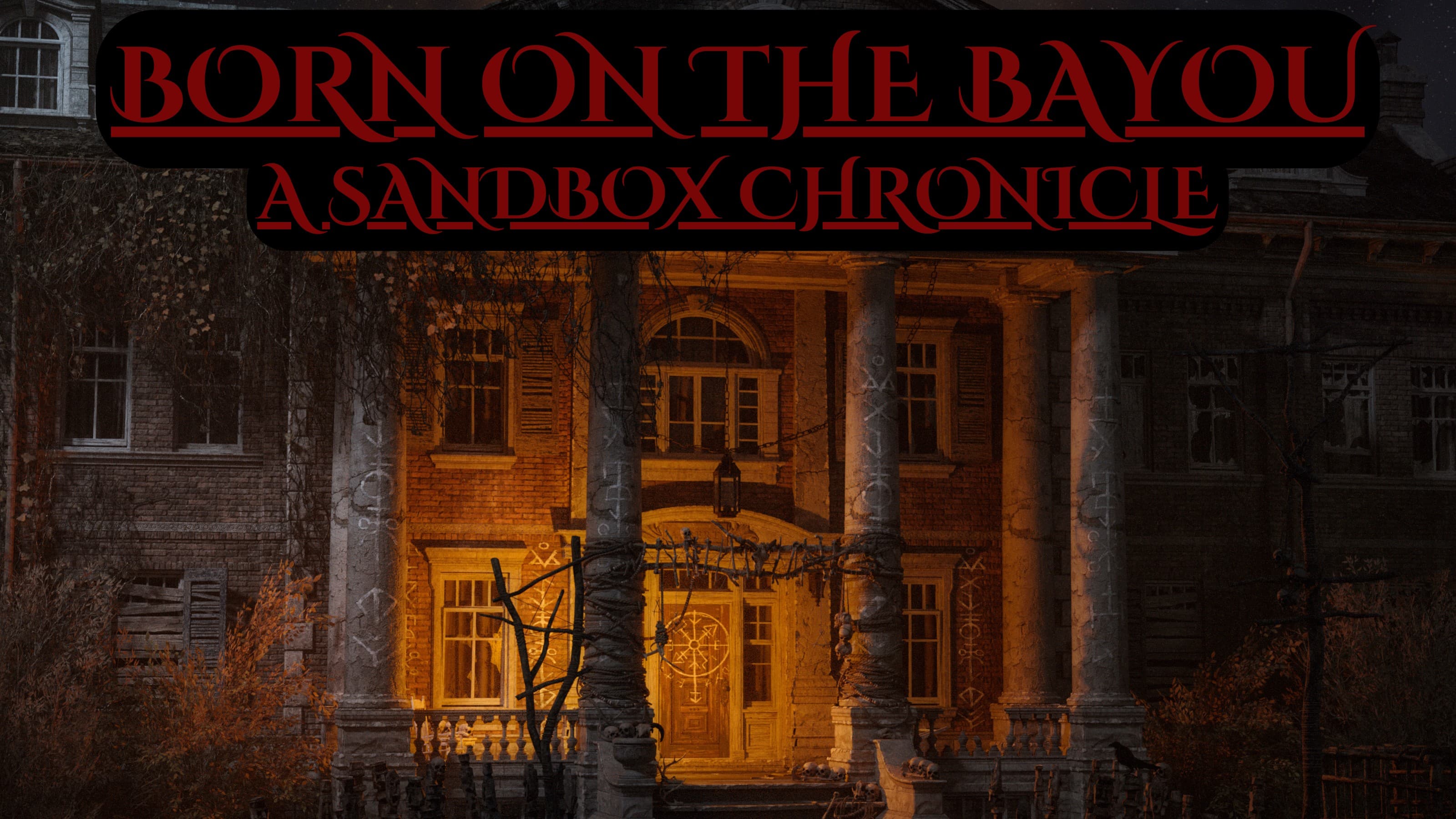 Born on the Bayou | V20 SANDBOX CHRONICLE