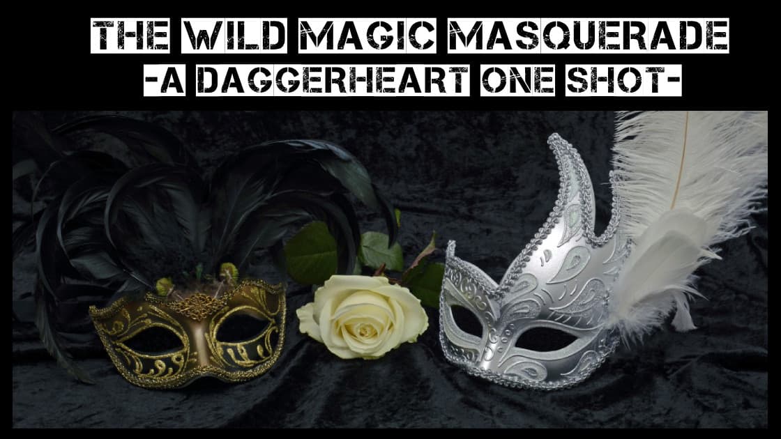 The WIld Magic Masquerade | Learn How To Play Daggerheart!