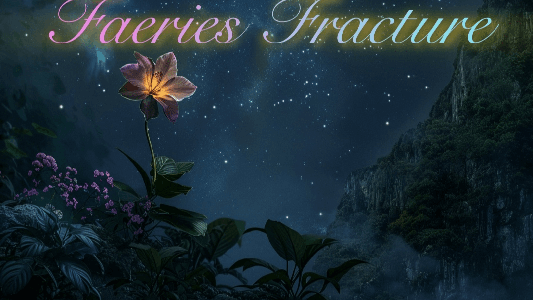 Faeries Fracture 🧚‍♀️ [Beginner / LGBTQ Friendly!]