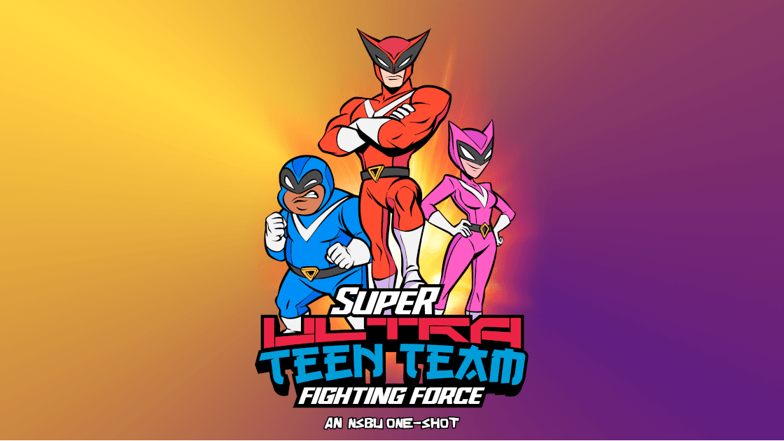 A Super-Team Campaign using Never Stop Blowing Up!