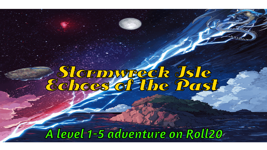 (Monday 5e) Stormwreck Isle: Echoes of the Past