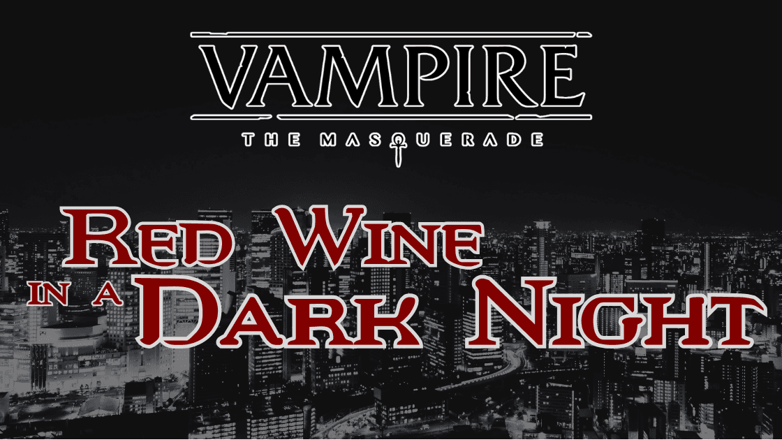 Red Wine in a Dark Night | Vampire the Masquerade 5th