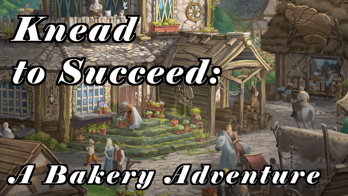 Knead to Succeed - A Bakery Adventure || Queer+Beginner Friendly
