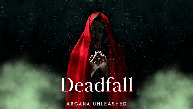 Arcana Unleashed: Deadfall