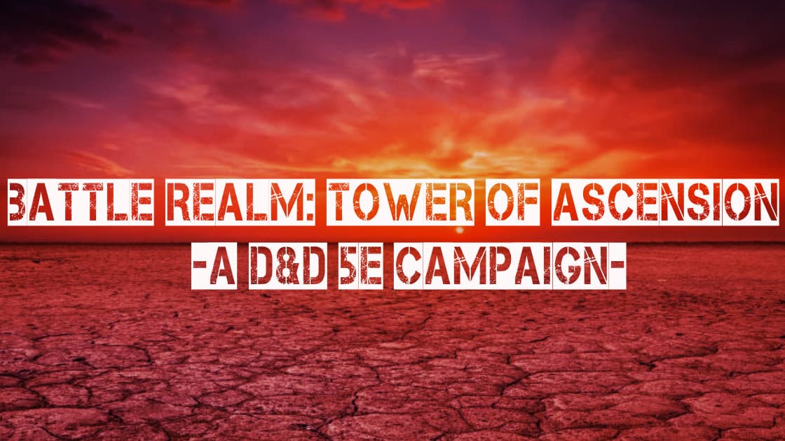 BATTLE REALM: Tower of Ascension - D&D 5E CAMPAIGN