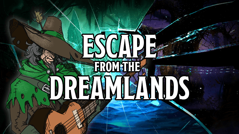 Escape from the Dreamlands. [Lv3-11][Free Session 0]