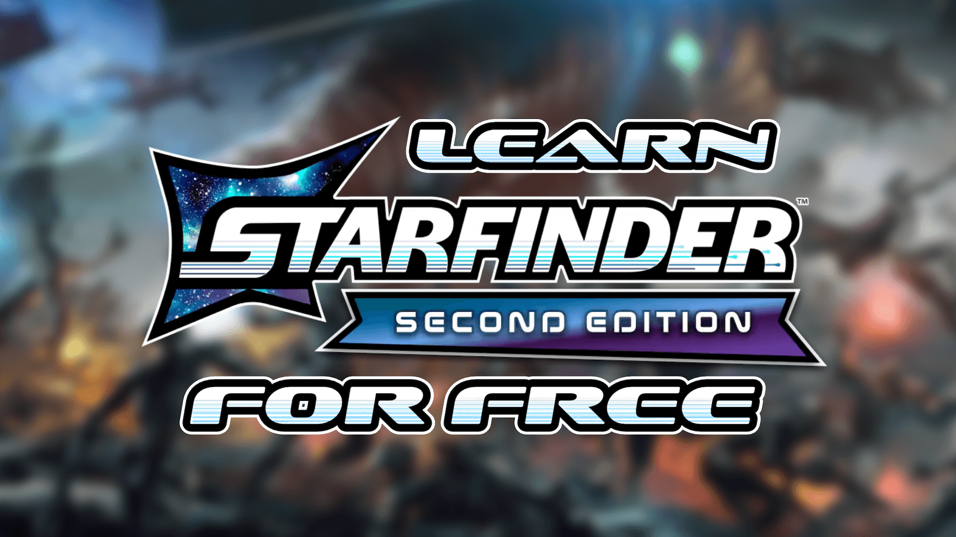 Learn Starfinder 2nd Edition (for free!)
