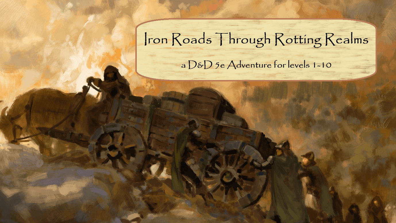 Iron Roads Through Rotting Realms | travel the world in D&D 5e