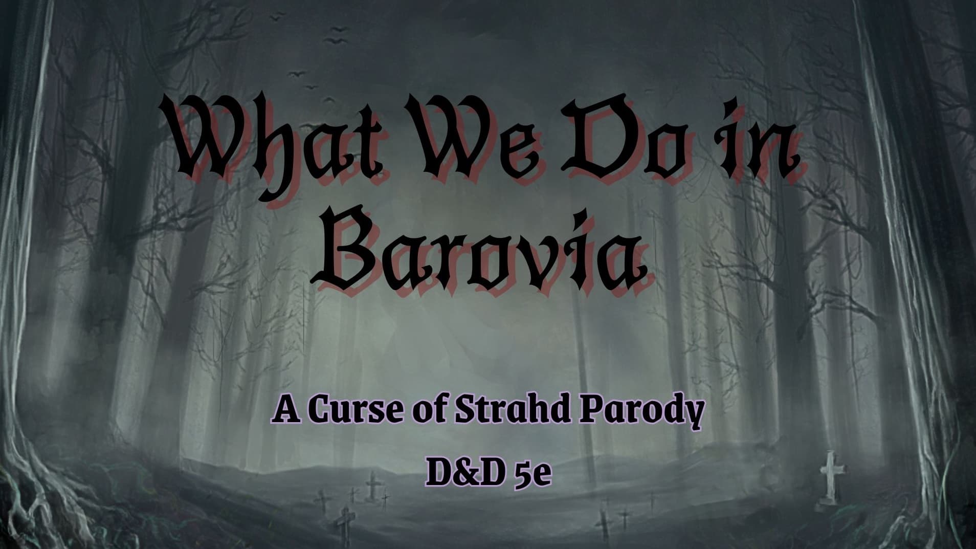 What We Do in Barovia [Curse of Strahd Parody]