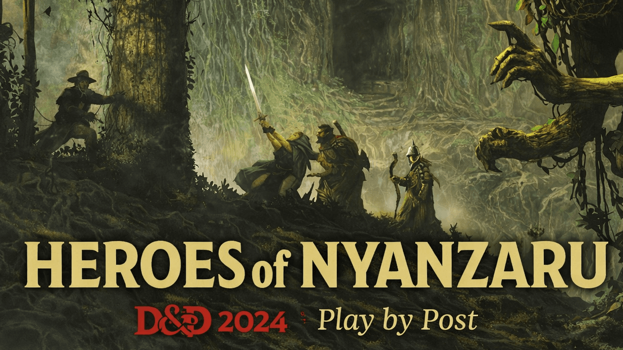 [PbP] Heroes of Nyanzaru - D&D 2024 Tomb of Annihilation
