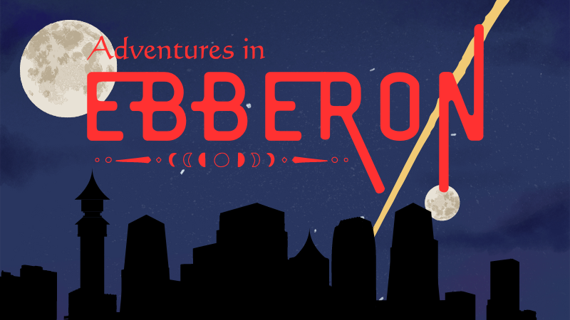 Adventures in Ebberron - Where Magic Meets Steel