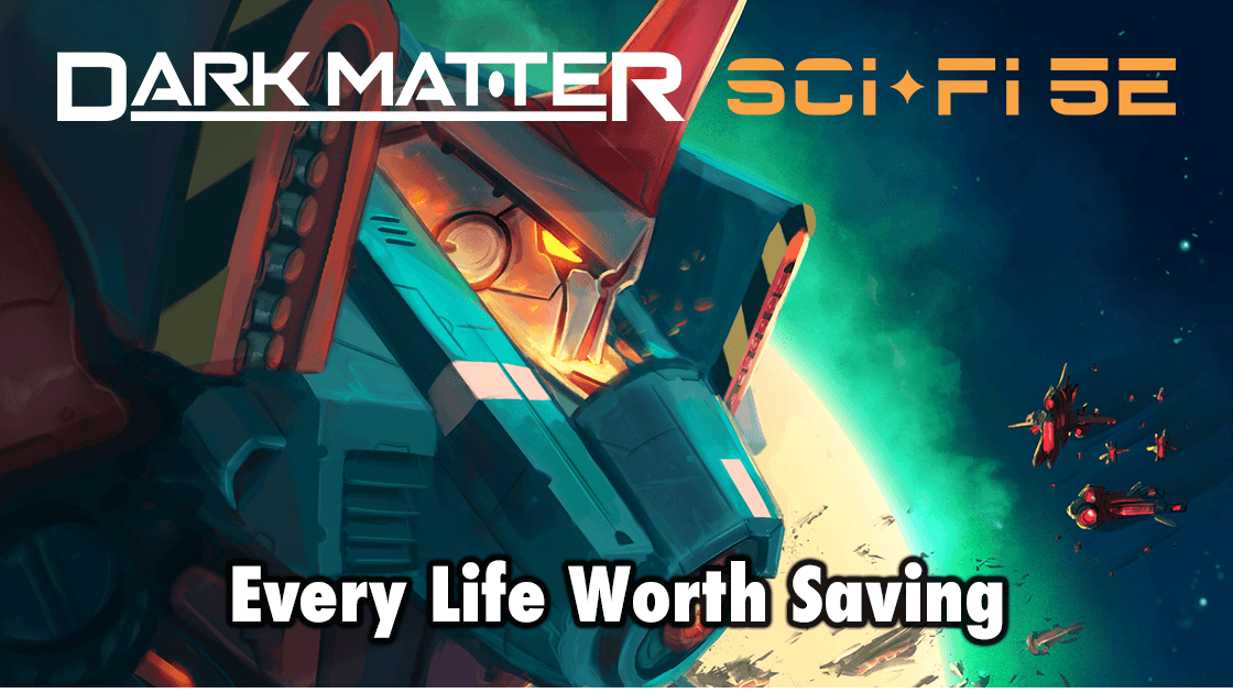 Every Life Worth Saving — A Dark Matter 5e One Shot
