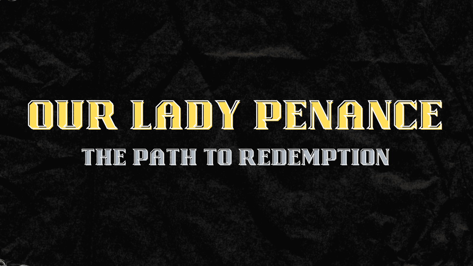 Our Lady Penance: The Path To Redemption