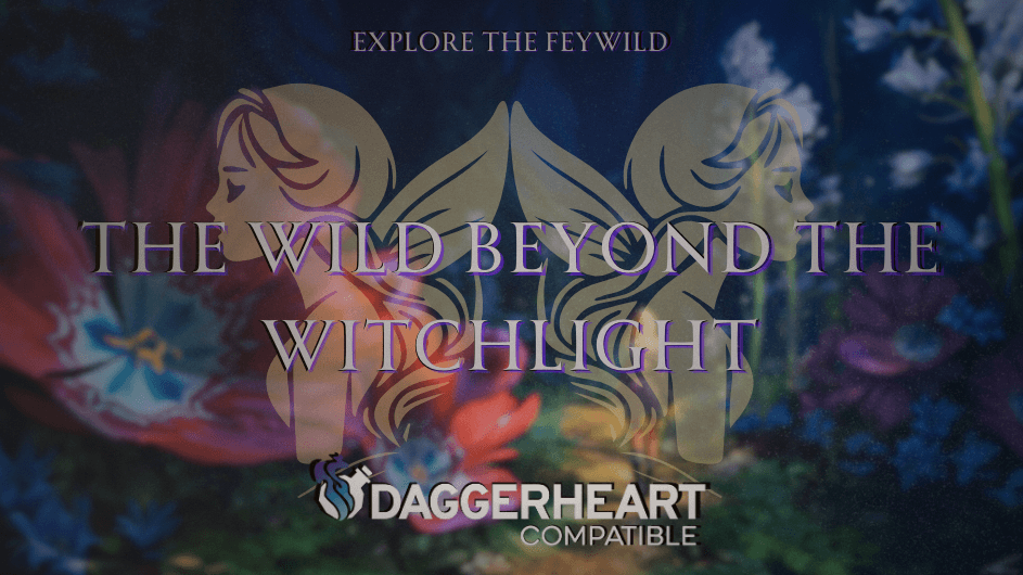 The Wild Beyond the Witchlight | Daggerheart | Level 1 - 10