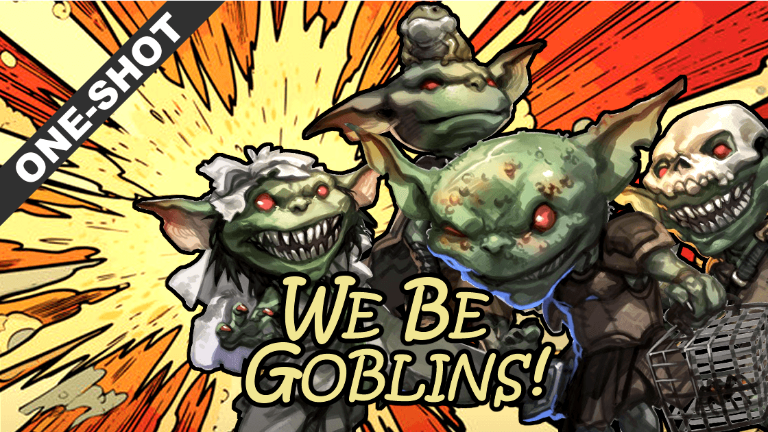 We Be Goblins! | Chaotic Dungeon Crawl | Beginner One-Shot