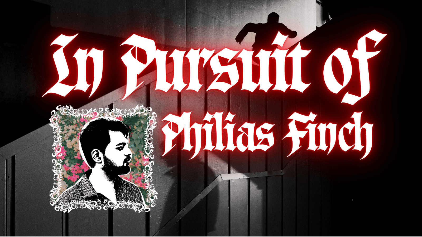 Pursuit of Philias Finch | 🏳️‍🌈 Friendly | Fast Paced Horror