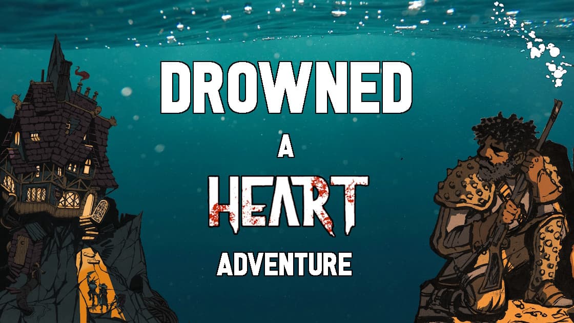 Drowned | Horror Mini-Campaign | Learn to Play HEART 🌈