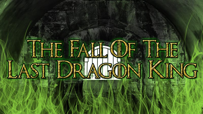 The Fall of the Last Dragon King - Game Of Thrones Role Play