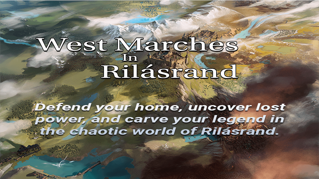 West Marches in Rilásrand: Defend Roganeth, Shape the World WED