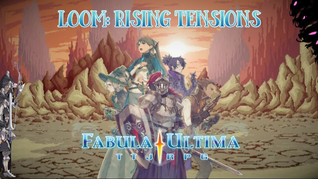 Loom: Rising Tensions | Fabula Ultima(LGBT+ & Beginner Friendly)