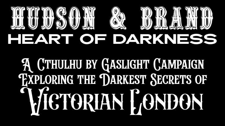 Hudson & Brand: Heart of Darkness (Cthulhu by Gaslight)