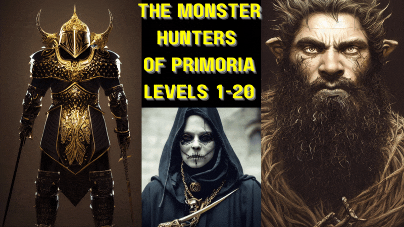 The Monster Hunters of Primoria : Are You The Hunter or The Prey (Levels 1-20 ) 