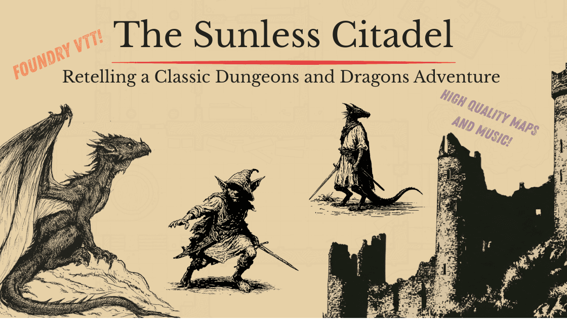 The Sunless Citadel - A Classic Dungeon Crawl Reimagined