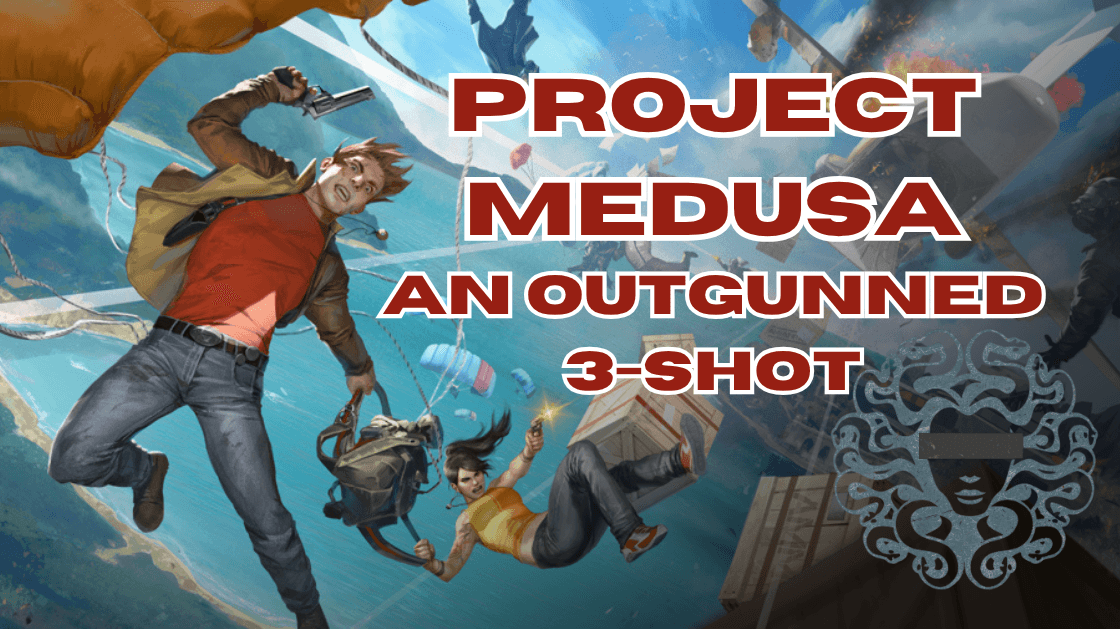 Project Medusa | Outgunned Mini Campaign, Beginner Friendly