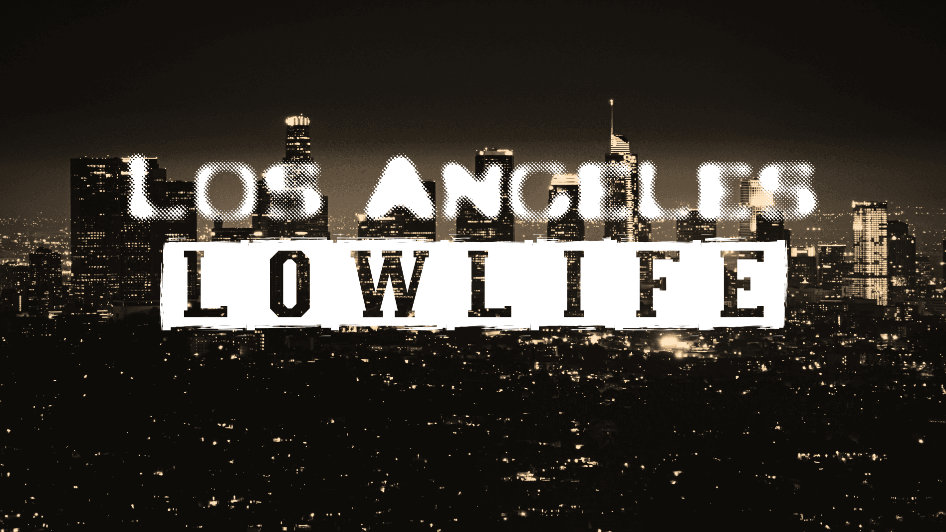 Lowlife | Los Angeles Sandbox | Thin-Blood Crime Campaign