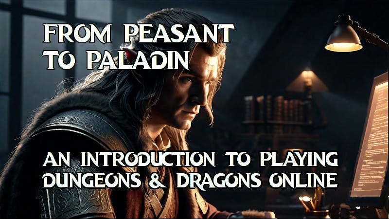 From Peasant To Paladin: An Introduction To Playing D&D Online